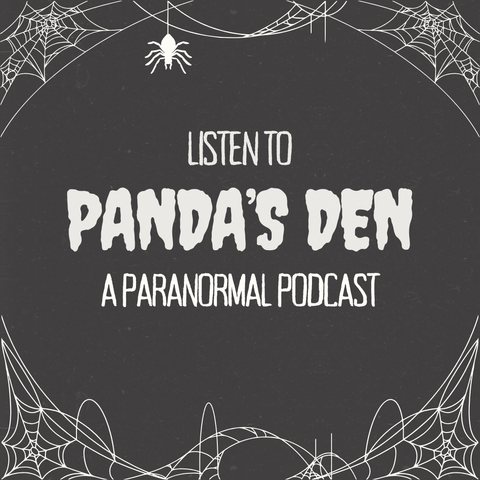 This is a photo with a black background and spiderwebs around at the corners. It says: Listen to Panda's Den, a Paranormal Podcast