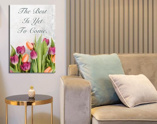 Colorful tulips on gray background with the words The Best Is Yet To Come in a furniture setting.  Art and poetry by artist Sharon Cummings.
