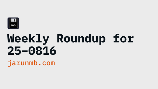 Weekly Roundup for 25–0816 - jarunmb.com
