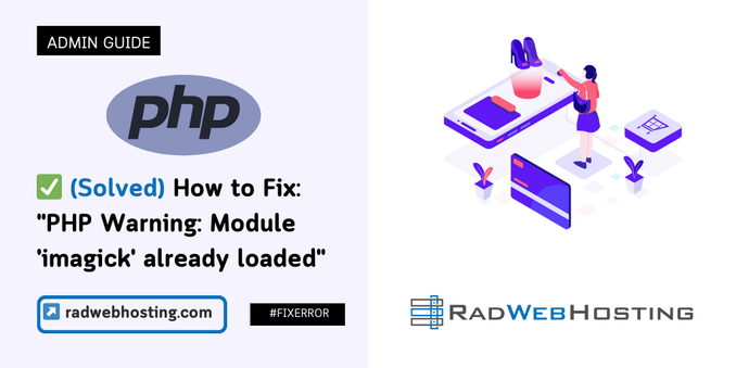 ✅ (Solved) How to Fix PHP Warning: Module 'imagick' already loaded