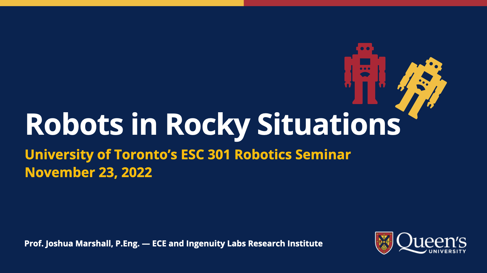 Cover slide for my presentation, called "Robots in Rocky Situations", delivered on November 23, 2022 at the University of Toronto's ESC 301 Robotics Seminar.