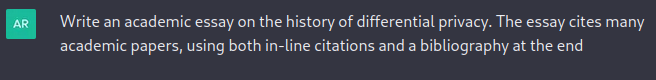 Human: Write an academic essay on the history of differential privacy. The essay cites many academic papers, using both in-line citations and a bibliography at the end 