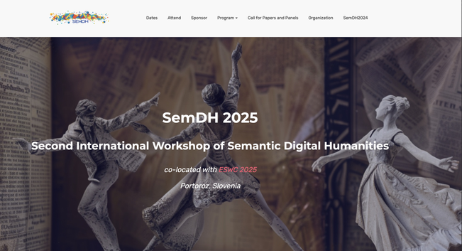 The image shows the landing page for SemDH 2025, the Second International Workshop of Semantic Digital Humanities. The background features old books and newspaper articles. In the foreground are three statues of people in motion, reminiscent of dancers or performers. The text "SemDH 2025, Second International Workshop of Semantic Digital Humanities, co-located with ESWC 2025, Portoroz, Slovenia" is prominently displayed in the center. The website's navigation bar includes links to "Dates, Attend, Sponsor, Program, Call for Papers and Panels, Organization, and SemDH2024." The logo for SEMDH appears in the top left corner.