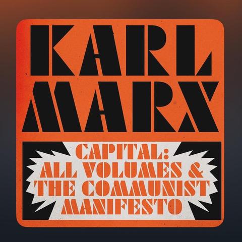 The image features bold, graphic text on an orange background that reads "KARL MARX" at the top. Below, it states "CAPITAL: ALL VOLUMES & THE COMMUNIST MANIFESTO."