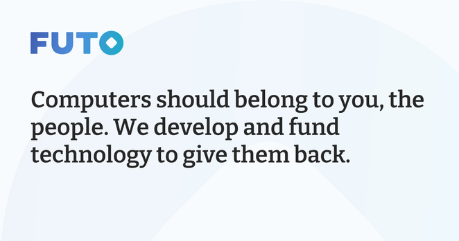 Computers should belong to you, the people. We develop and fund technology to give them back.