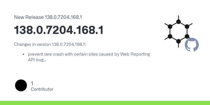 Changes in version 138.0.7204.168.1:

prevent rare crash with certain sites caused by Web Reporting API bug
disable search engine configuration menu icons since it requires dynamically fetching the...