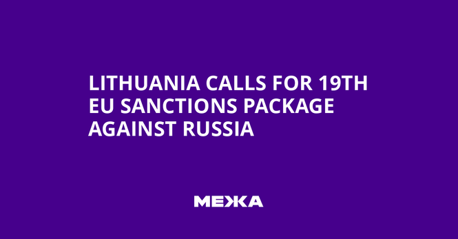 Lithuania Calls for 19th EU Sanctions Package Against Russia