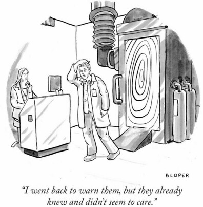 Cartoon by Bloper: A scientist coming out of a time machine, hand on his head, says to the scientist operating the machine: "I went back to warn them, but they already new and didn't seem to care." 