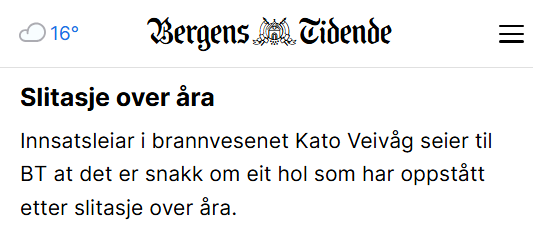 Skjermbilete av artikkel frå bt.no med teksten:
"Slitasje over åra
Innsatsleiar i brannvesenet Kato Veivåg seier til BT at det er snakk om eit hol som har oppstått etter slitasje over åra."