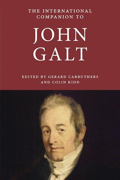 Book cover:

The International Companion to

JOHN GALT

Edited by Gerard Carruthers and Colin Kidd

Cover image: A portrait of the author John Galt, by Charles Grey (c. 1808–1892). Oil on canvas. Against a dark background, the face of a slightly curious, quizzical, clean-shaven man of middle age, wearing a high-necked white shirt. He has a black jacket over it which belnds into the background.