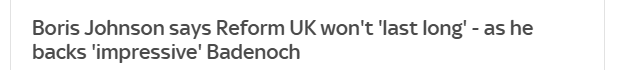Boris Johnson says Reform UK won't 'last long’ - as he
backs 'impressive' Badenoch