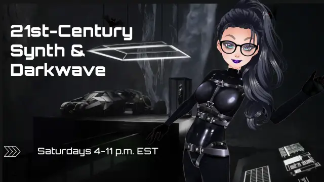 21st century synth and darkwave Saturdays 4-11 p.m. EST