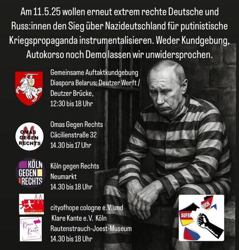 am 11.05 wollen erneut extrem rechte Deusche und Russ:innen den Sieg über Nazideutschland für putinistische Kriegspropaganda instrumentalisieren. Weder Kundgebung, Autokorso noch Demo lassen wir unwidersprochen.

Gemeinsame Auftaktkundgebung
Deutzer Werft 12:30-18:00

Omas gegen Rechts
Cäcilienstraße 32
14:30-17:00

Köln gegen Rechts
Neumarkt
14:30 bis 18:00

cityofhome und klare Kante
Rautenstrauch Joest Museum
14:30-18:00