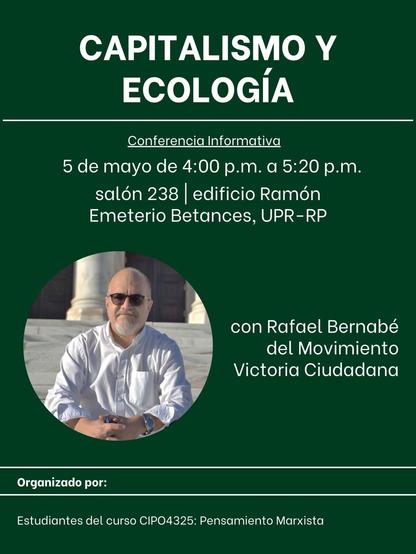 Conferencia informativa: «Capitalismo y Ecología», organizada por los estudiantes del curso «Pensamiento Marxista» y con participación del Prof. Rafael Bernabé.