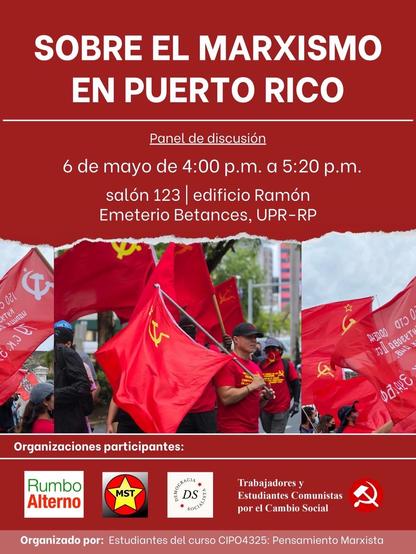 Panel de Discusión: «Sobre el Marxismo en Puerto Rico», organizado por los estudiantes del curso «Pensamiento Marxista» y con participación de Trabajadores y Estudiantes Comunistas por el Cambio Social, Rumbo Alterno, Democracia Socialista, y Movimiento Socialista de Trabajadores.