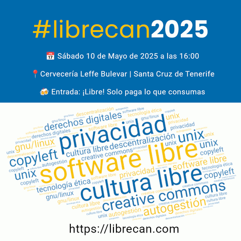 Flyer del evento #librecan2025 arriba hay un rectángulo azul con el texto #librecan2025 en amarillo y blanco. A continuación está el texto con los detalles del evento igual que en el texto de la publicación. Debajo hay una nube de etiquetas con las palabras: software libre, cultura libre, privacidad, copyleft, creative commons, autogestión, unix, gnu/linux, derechos digitales. Las etiquetas tienen los colores azul y amarillo alternos. Debajo del todo está el enlace a la web https://librecan.com en negro