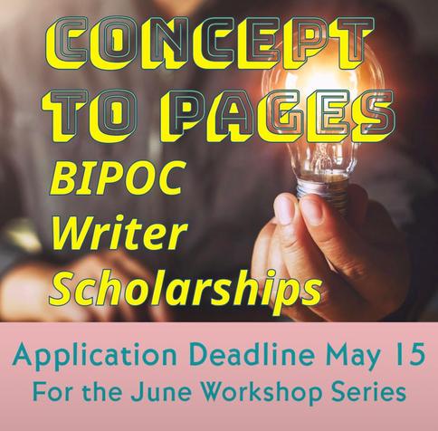 Background is a Black person holding an illuminated bulb. Headline: Concept to Pages BIPOC Writer Scholarships. Subhead: Application deadline May 15 for the June Workshop Series.