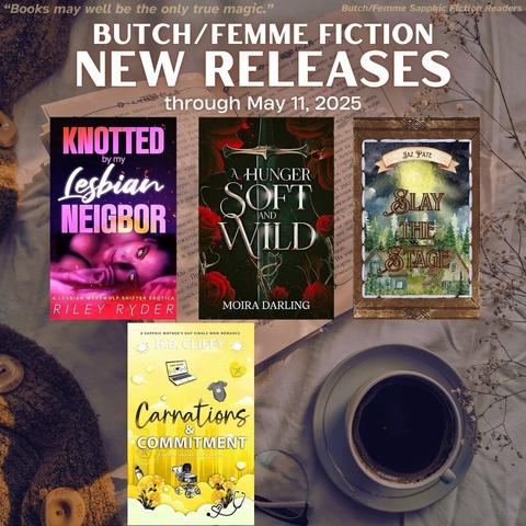 Book covers displayed on vintage design coffee cup/reading glasses/open book background for butch/femme fiction new releases for week ending 05/11/25 with the quote, “Books may be the only true magic.”