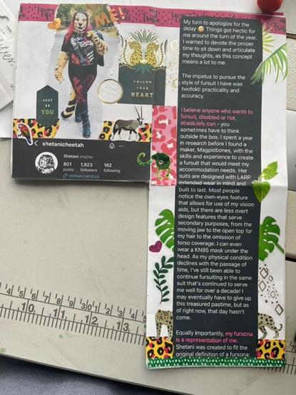 Photo of Shetani's two-page section in the Free Fur All zine. The left page shows a photo of her in her king cheetah fursuit is above the header of her Instagram profile. The right page folds out from the bottom and contains written text, styled like a social media direct message conversation. In the borders are scrapbook-style imagery of cheetahs and other wild animals, foliage, and messages about being yourself.