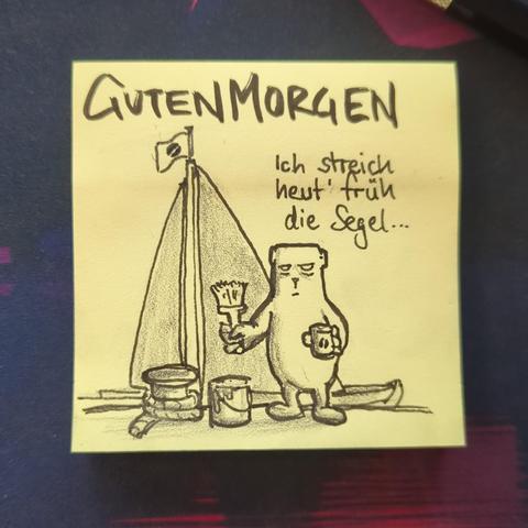 Auf einer gelben Haftnotiz steht "Guten Morgen" darunter ist ein Segelboot zu sehen, dass an einem Steg festgebunden ist. Der officebear steht mit Kaffeetasse und Pinsel in der Hand davor. Neben ihm ist ein Farbeimer. EE verkündet: "ich streich' heut' früh die Segel..."