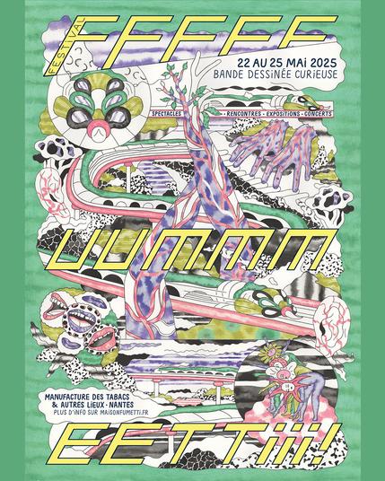 Affiche du festival Fumetti, dessinée et lettrée par Gwénola Carrère. Sur fond vert, en zig zag, en grand : FFFFF
UUMMM
EETTii !
et en petit : 22 au 25 mai 2025 Bande dessinée curieuse 
spectacles - rencontres - expositions - concerts 
Manufacture des tabacs et autres lieux nantes
+ d'infos sur fumetti.fr
