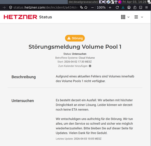 Hetzner Status – Störungsmeldung Volume Pool 1
Ging gestern Nachmittag raus und dauert an.