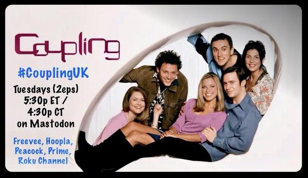 A promotional image for the television show "Coupling," featuring six characters posing together. The text includes hashtag #CouplingUK and details about the show's airing schedule on Mastodon and streaming platforms.