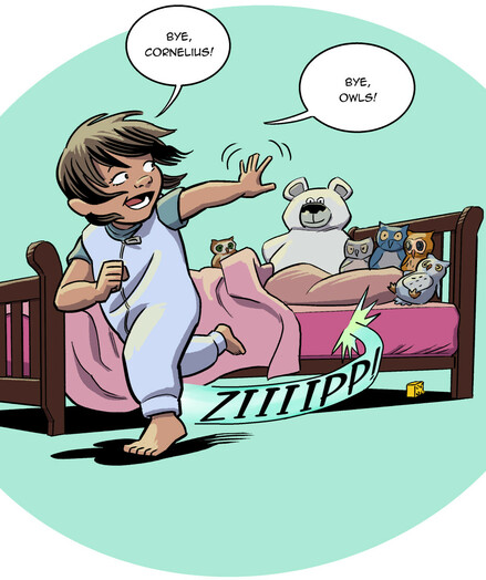 The little girl zips out of her bed and waves goodbye to her stuffed animal friends. "Bye Cornelius! Bye, owls!"