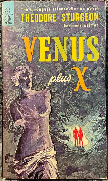 The Pyramid Books 1960 first printing of “The Strangest Science-Fiction Novel Theodore Sturgeon Has Ever Written,” “Venus Plus X” illustrated by Victor Kalin. In the foreground what appears to be an ancient marble statue of a woman, her arms missing and lost to time. In the background two indecipherable figures appear.