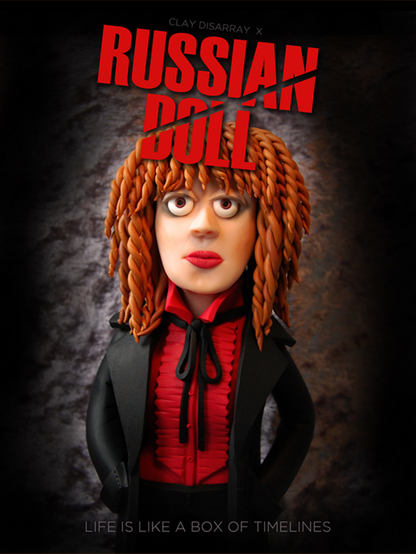 My poster for Russian Doll with my clay interpretation of Nadia
