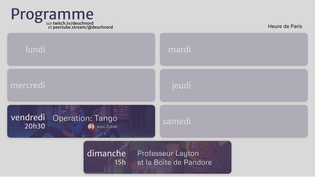 Au programme de la chaîne Twitch :
- vendredi à 20h30 : "Operation: Tango" avec Zykiel
- dimanche à 15h : "Professeur Layton et la Boîte de Pandore"
