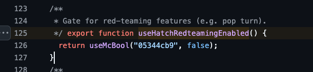 /**
 * Gate for red-teaming features (e.g. pop turn).
 */ export function useHatchRedteamingEnabled() {
  return useMcBool("05344cb9", false);
}