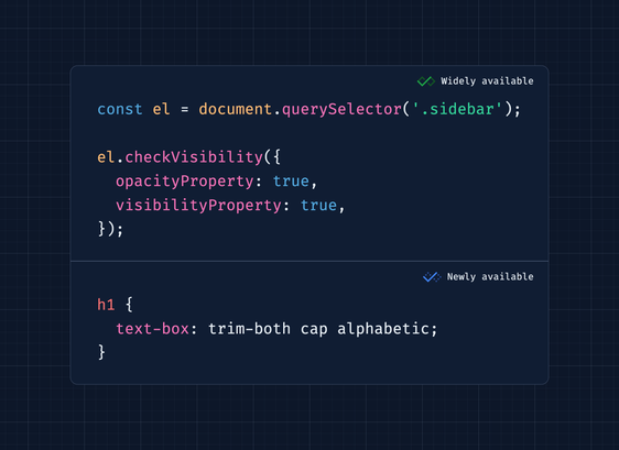 Widely available: "checkVisibility" / Newly available: "text-box"