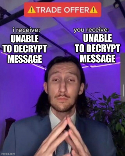 Meme random, a la izquierda pone "yo recibo: no se pudo desencriptar el mensaje" y a la derecha "tú recibes: no se pudo desencriptar el mensaje"