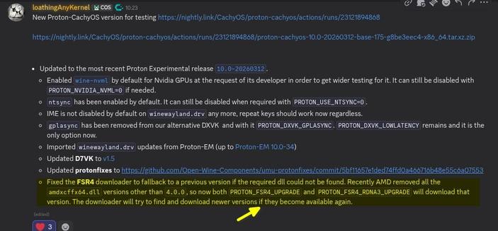 New Proton-CachyOS version for testing https://nightly.link/CachyOS/proton-cachyos/actions/runs/23121894868

https://nightly.link/CachyOS/proton-cachyos/actions/runs/23121894868/proton-cachyos-10.0-20260312-base-175-g8be3eec4-x86_64.tar.xz.zip

   
Updated to the most recent Proton Experimental release 10.0-20260312.
Enabled wine-nvml by default for Nvidia GPUs at the request of its developer in order to get wider testing for it. It can still be disabled with PROTON_NVIDIA_NVML=0 if needed.
nts…