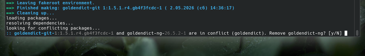 ==> Leaving fakeroot environment.
==> Finished making: goldendict-git 1:1.5.1.r4.gb4f3fcdc-1 ( 2.05.2026 (c6) 14:36:17)
==> Cleaning up...
loading packages...
resolving dependencies...
looking for conflicting packages...
