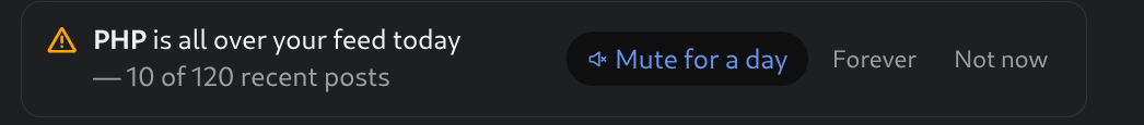 Screenshot of text that says "PHP is all over your feed today - mute it?"
