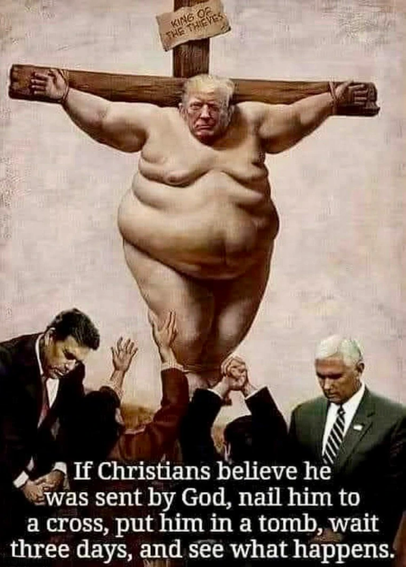 picture of overweight trump nailed to a cross.