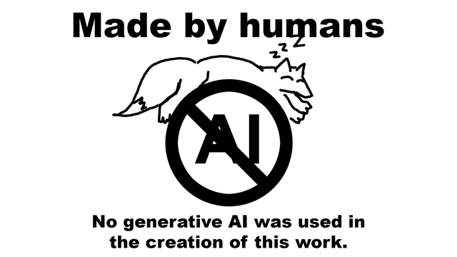 Napping fox draped across the top part of a circle crossing out the word AI, with "Made by humans" written above it and "No generative AI was used in the creation of this work." below