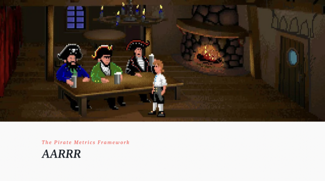 A screenshot of Monkey Island 1, with the three pirate leaders in the SCUMM bar. Below is text: “AARRR: The Pirate Metrics Framework"