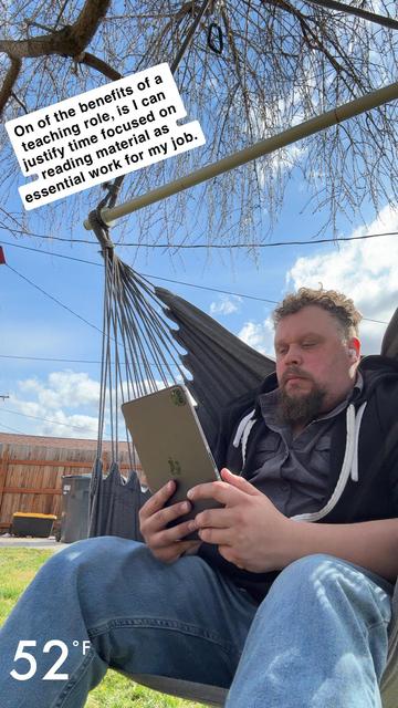 Photo of Jacob Campbell sitting in a hammock reading on his iPad

On of the benefits of a
teaching role, is I can
justify time focused on
reading material as
essential work for my job.
52°