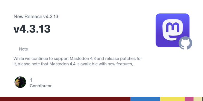 NoteWhile we continue to support Mastodon 4.3 and release patches for it, please note that Mastodon 4.4 is available with new features, changes and fixes. We encourage administrators to update to t...