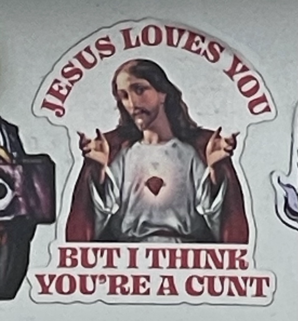 “Jesus loves you but I think you’re a €nut”