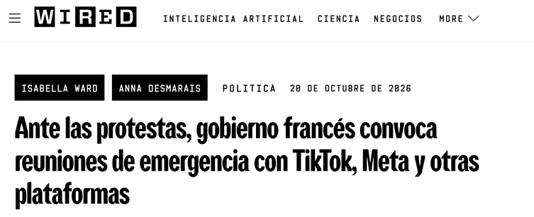 Articulo de Wired titulado:

Ante las protestas, gohiemo francés convoca
reuniones tle emergencia con TikTok, Meta y otras
plataformas