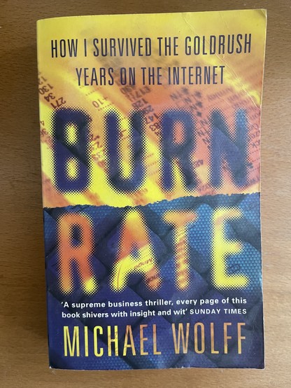 Michael Wolff, Burn Rate. How I Survived the Goldrush Years of the Internet, 1998 (also vor dem Ende des Neuen Marktes 😎).