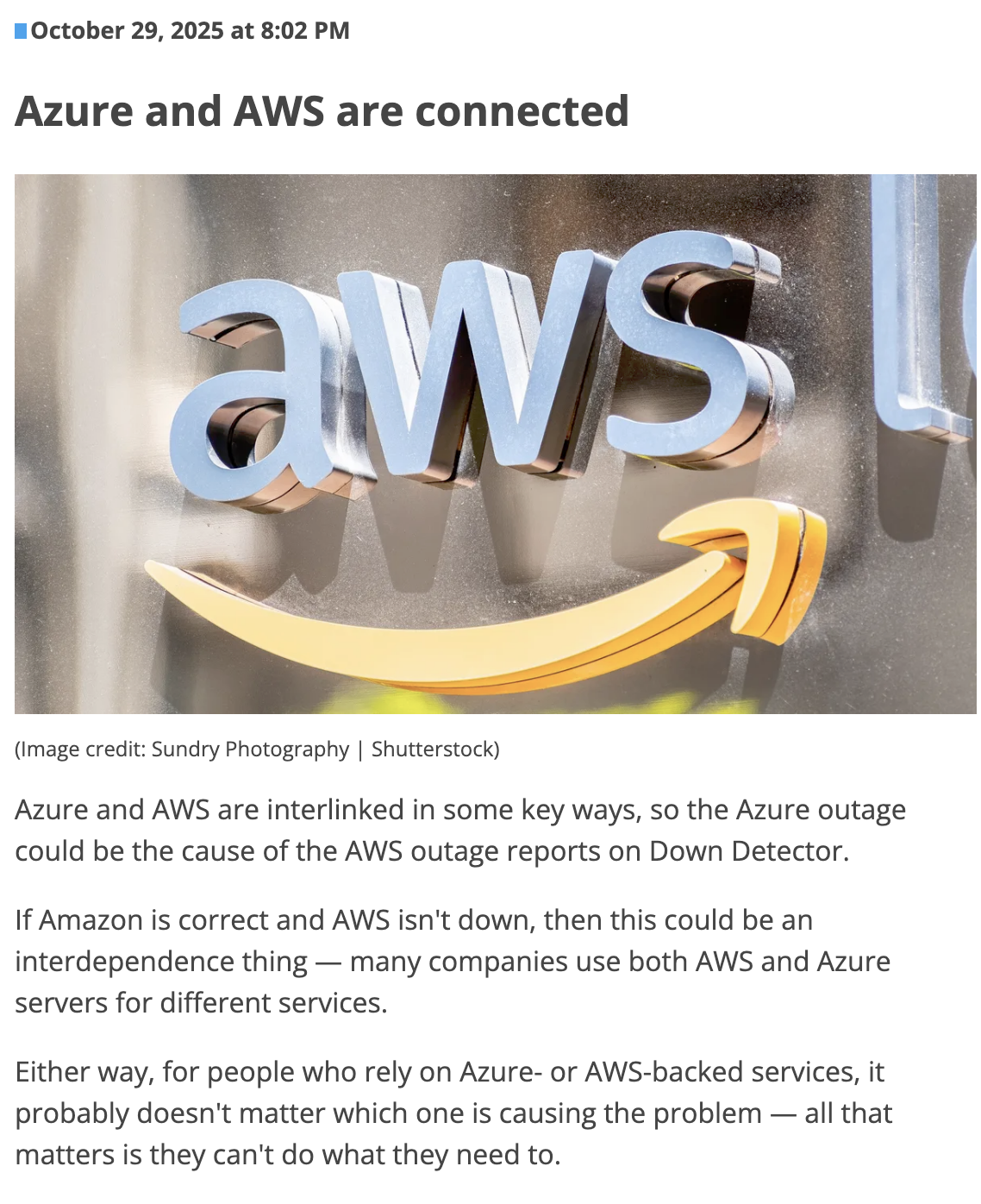 Screenshot: 
Azure and AWS are interlinked in some key ways, so the Azure outage could be the cause of the AWS outage reports on Down Detector.
If Amazon is correct and AWS isn't down, then this could be an interdependence thing — many companies use both AWS and Azure servers for different services.
Either way, for people who rely on Azure- or AWS-backed services, it probably doesn't matter which one is causing the problem — all that matters is they can't do what they need to.