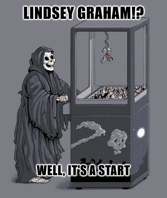 Death at the coin operated toy claw. 
Text 
Lindsey Graham!? 
Well, it's a start.