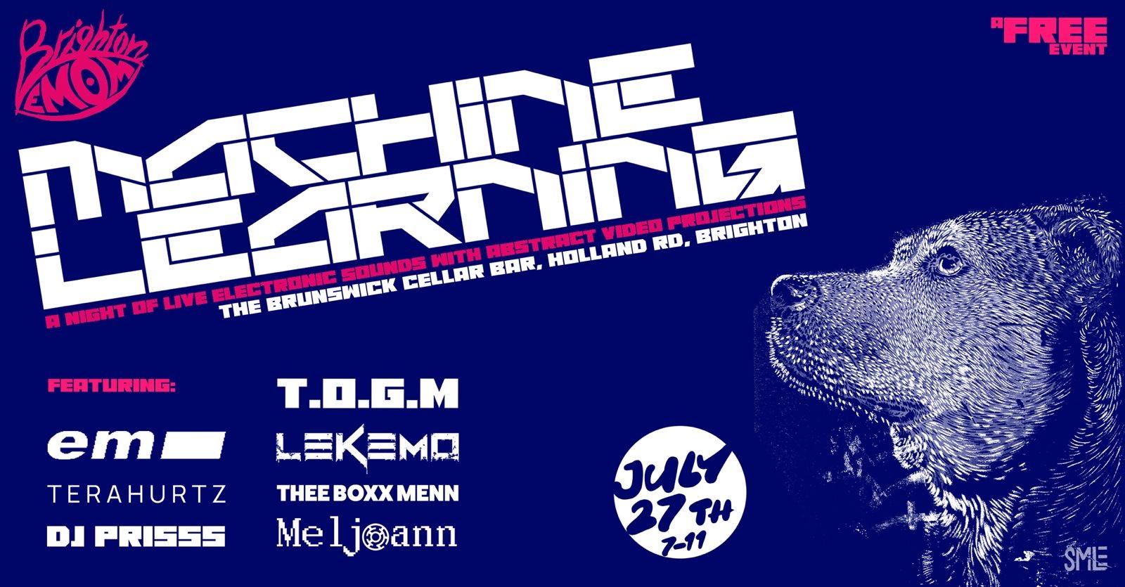 Gig Flyer: dark blue background, features a monochrome picture of a pensive looking dog. 

MACHINE Learning: 
NIGHT OF LIVE ELEGTRONIC SOUNDS WITH ABSTRACT VIDED PROJECTION
THE BRUNSWICK CELLAR BAR. HOLLAND RD. BRIGHTON

July 27th, free event. 

FERTURING:
eme
TERAHURTZ
DI PRISSS
T.O.G.M
FmK川MQ
THEE BOXX MENN
Meljoann