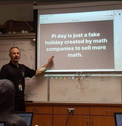 Pi day is just a fake holiday created by math companies to sell more math.