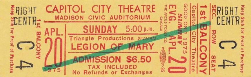 ticket for Legion of Mary at Capitol City Theatre, Sunday, April 20